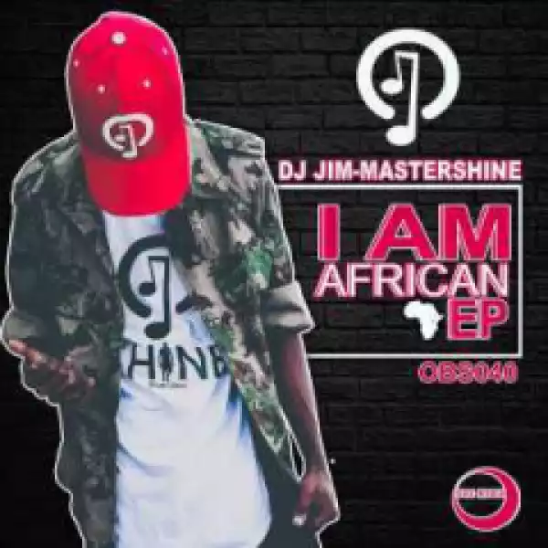 I Am African BY Dj Jim Mastershine